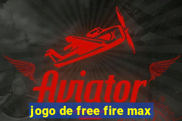 jogo de free fire max